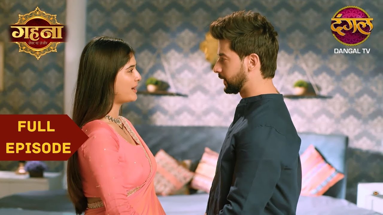 Ayushman ने किया Gehna से अपने प्यार का इज़हार | Gehna Zevar Ya Zanjeer | Full Episode #new