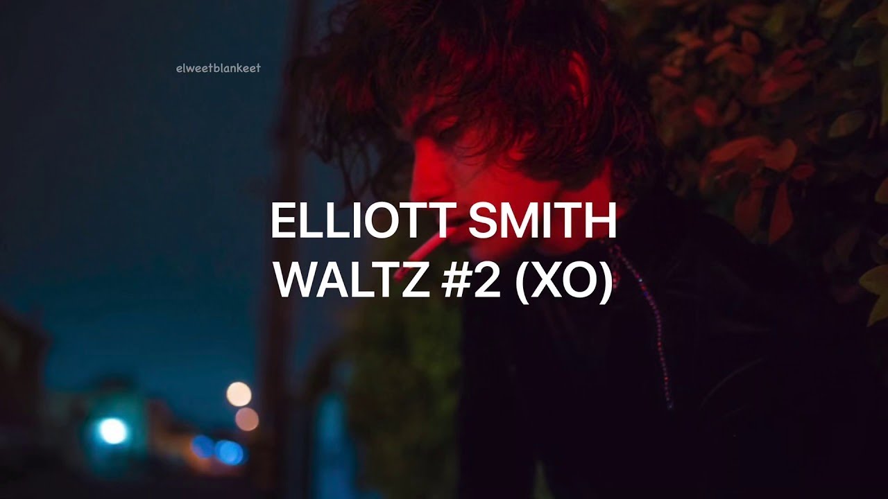 Elliott Smith Waltz 2 (XO) (lyrics español // inglés) 25 Min YouTube