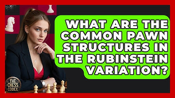 What Are The Common Pawn Structures In The Rubinstein Variation? - The Chess Codex
