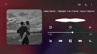 Nebi Demir - Sebebi Yok (Taner Yalçın Remix) Resimi