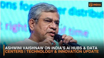 Ashwini Vaishnaw on India’s AI Hubs & Data Centers | Technology & Innovation Update