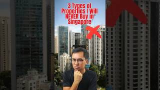 3 Types of Properties I Will NEVER Buy in Singapore