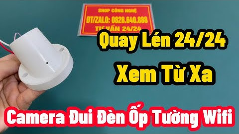 Camera Giấu Kín Đui Đèn Ốp Tường Mẫu Mới ĐỘC QUYỀN , Camera Ngụy Trang Đui Đèn Wifi Full4K Xem Từ Xa