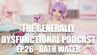 Celebrity BELLE DELPHINE'S SELLING BATH WATER!?! | The Generally Dysfunctional Podcast Episode 26 Profile