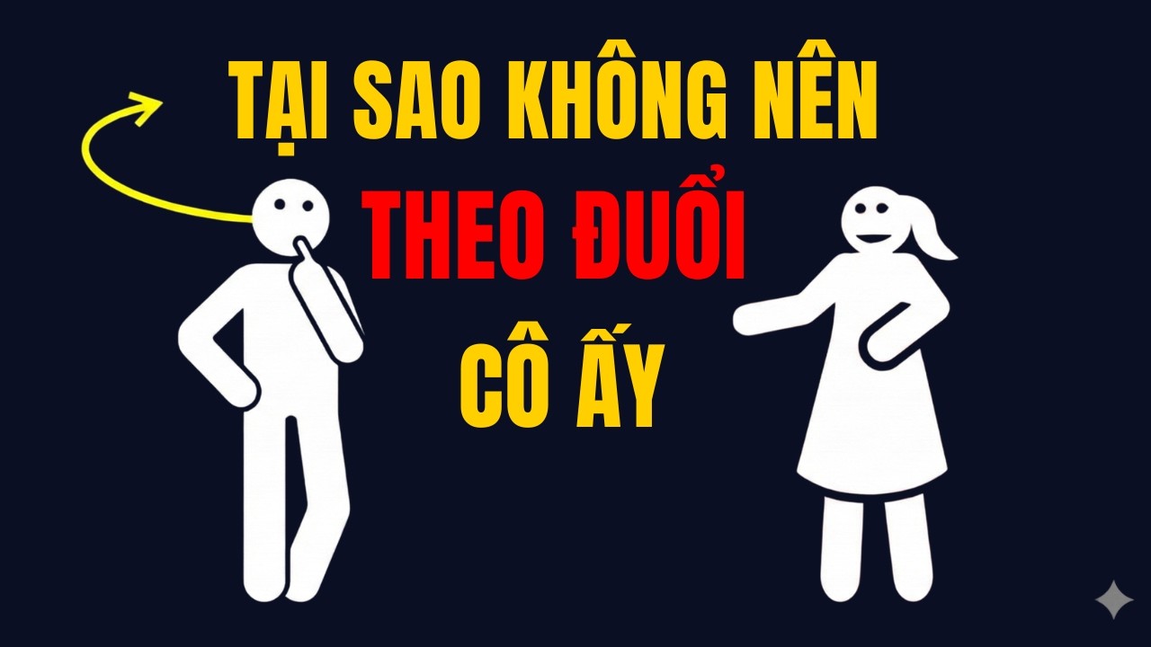 3 Lý Do Bạn Không Nên Theo Đuổi Phụ Nữ