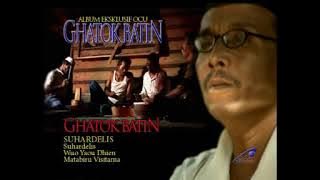 Ghatok Batin (SUHARDELIS) cipt : SUHARDELIS