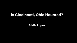 Is Cincinnati, Ohio Haunted?