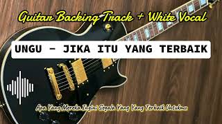 Jika Itu Yang Terbaik - UNGU - Backing Track White Vocal   Lirik
