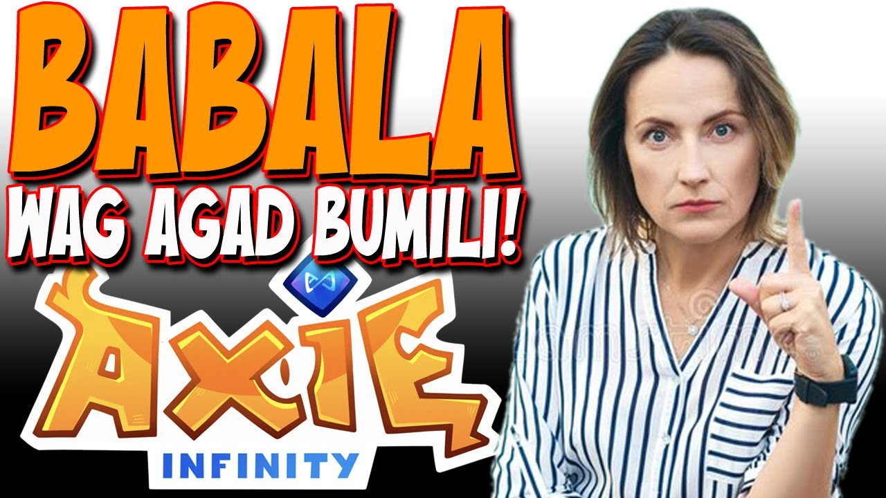 BABALA WAG AGAD BIBILI | Axie Infinity | Update
