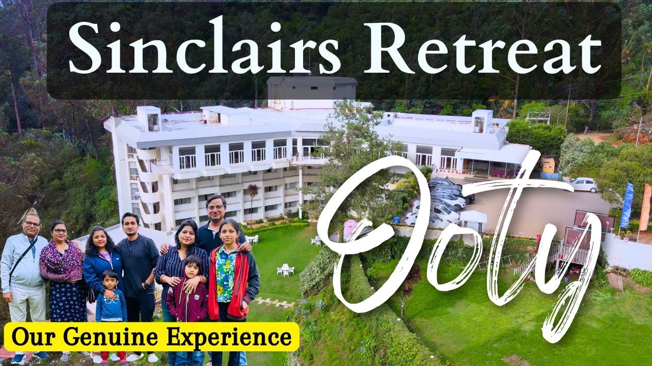 Sinclairs Retreat Ooty | Ooty Resorts | Best resort in Ooty|Hill View Resort Ooty | Top Resorts Ooty