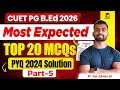 CUET PG B.Ed 2026 | Most Expected 20+ MCQs | PYQs Year 2024 Solution| By Raj Maurya Sir #5