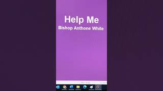 Help Me by Bishop Frank Anthone White and the FAW Celebration Choir