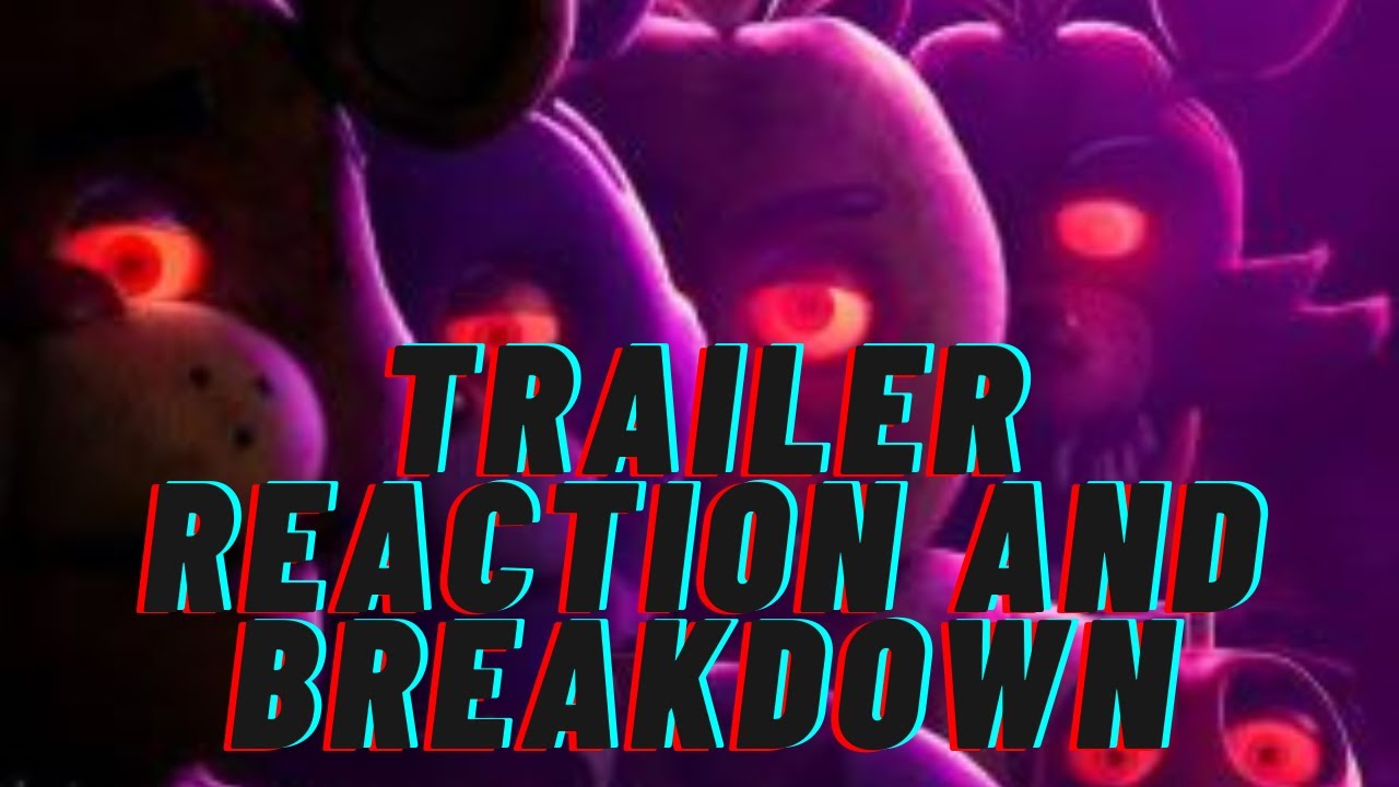 FNAF MOVIE TRAILER REACTION AND BREAKDOWN - YouTube