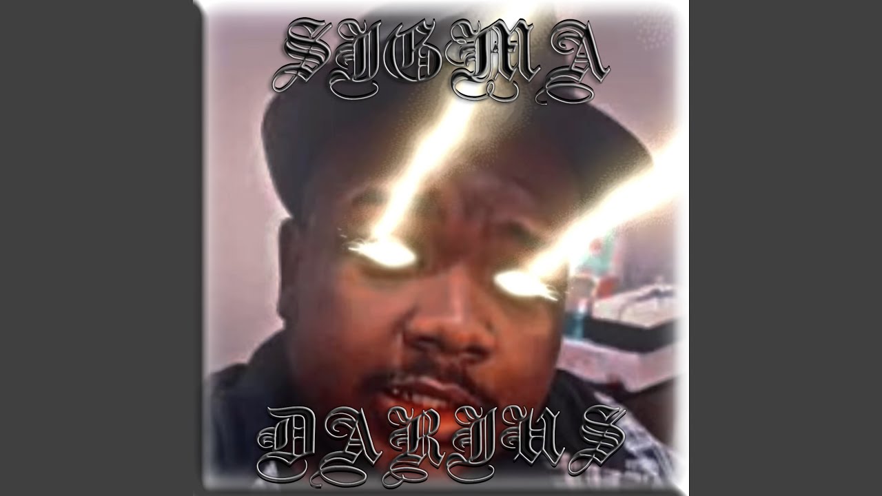 Watch SIGMA DARIUS on YouTube Watch SIGMA DARIUS on YouTube