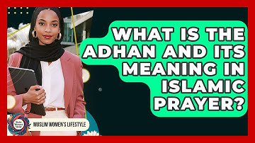 What Is The Adhan And Its Meaning In Islamic Prayer? - Muslim Womens Lifestyle