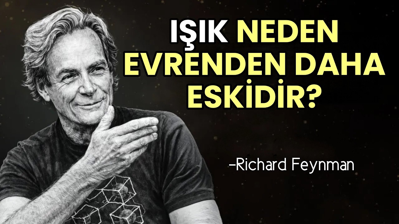 Işık Neden Evrenden Daha ESKİ? Kozmolojiyi Yerle Bir Edecek O Sır | Richard Feynman