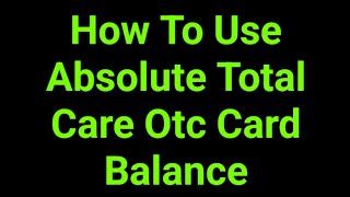 How To Use Absolute Total Care Otc Card Balance