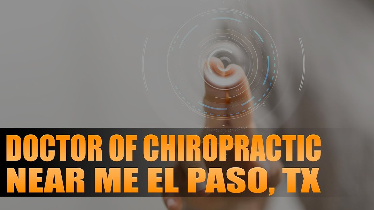 Doctor Of Chiropractic El Paso, TX Near Me
