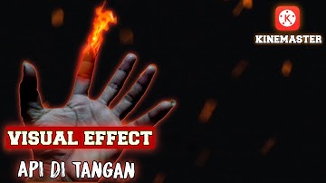 CARA EDIT VIDEO EFFECT API DI TANGAN DENGAN KINEMASTER