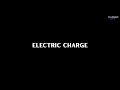 Electric Charge - Electrostatics