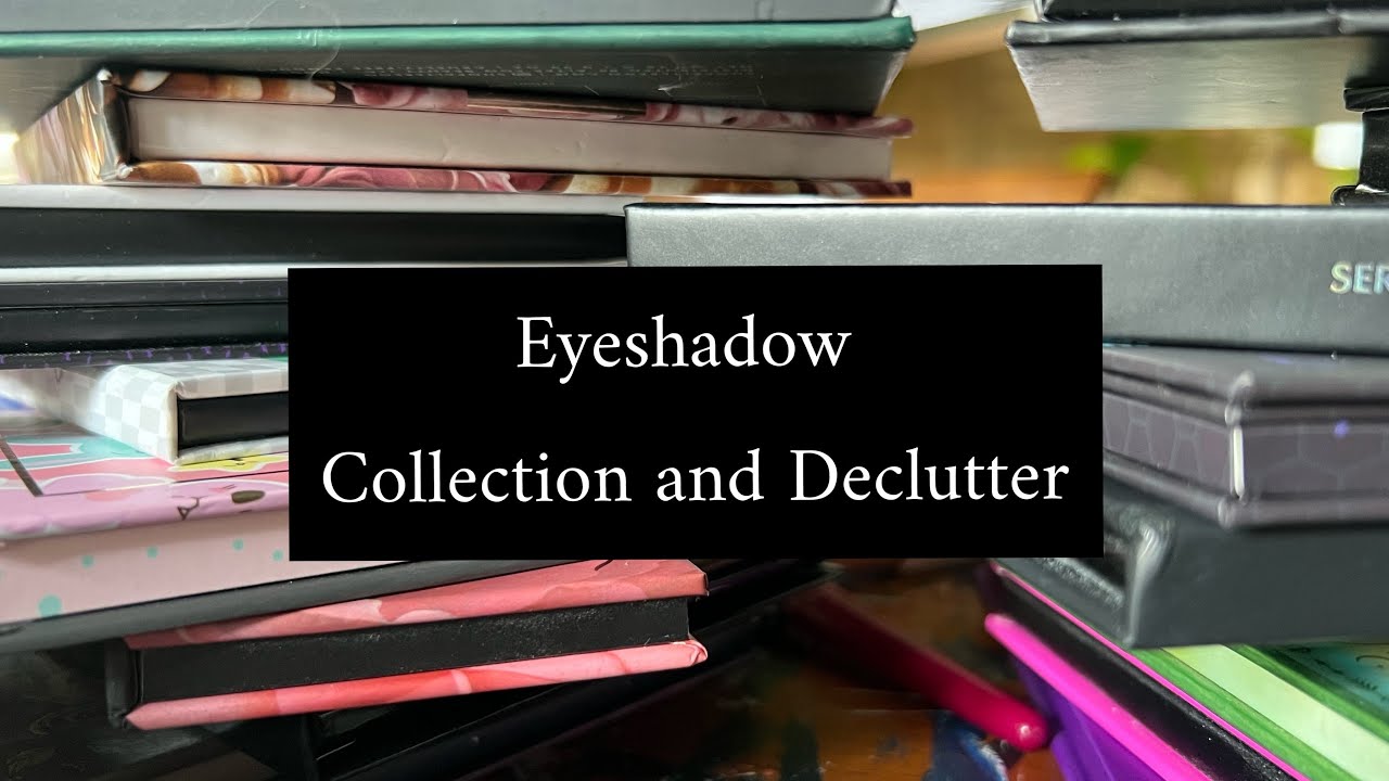 Decluttering 30+ palettes Full Eyeshadow Collection and Declutter - YouTube