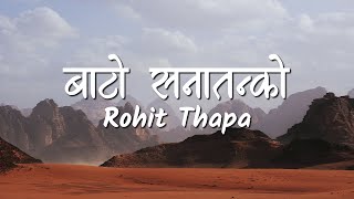 Baato Sanaatan Ko (Lyrics Video)  Rohit Thapa