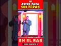 Garyshow.-Aviso para Solteras “EN EL BAR” #comedia #garyshow #enelbar