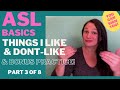 Basic ASL | Things I like, Don&#39;t Like, Favorites and More | Part 3 of 8