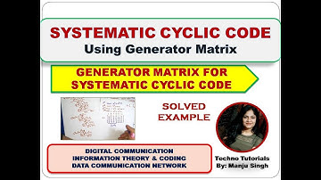 U5L7.4 |Systematic Cyclic Code Using Generator Matrix | Generator Matrix for systematic Cyclic Codes
