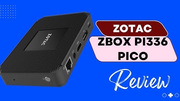 Tiny yet Mighty: Zotac Zbox PI336 Pico Review
