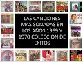 Las Canciones Mas Sonadas En Los Años 1969 Y 1970 Seleccion De Exitos.