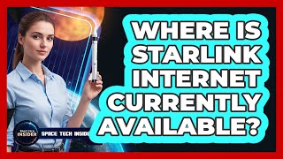 Where Is Starlink Internet Currently Available?