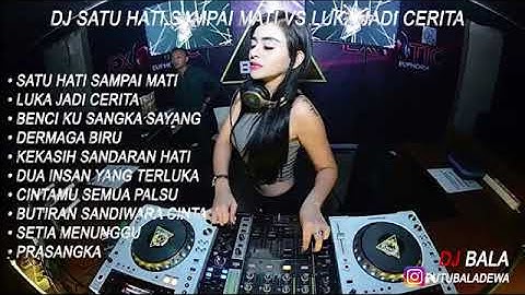 DJ SATU HATI SAMPAI MATI VS LUKA JADI CERITA FUNKOT HOUSE MUSIK REMIX