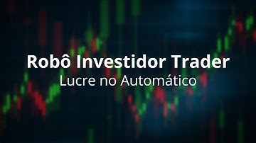 Robô Investidor Trader | Lucre no Automático