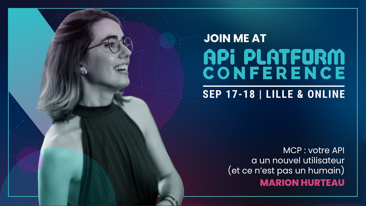 API Platform Conference 2026 - Marion Hurteau - MCP : votre API a un nouvel utilisateur