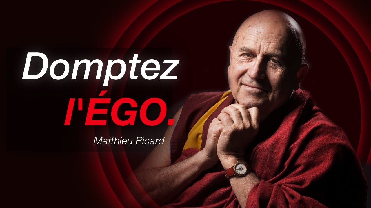 La nature de l’égo, l'enseignement de Matthieu Ricard.
