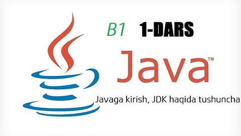 Java B1 1 dars Javaga kirish, JDK haqida tushuncha