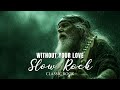 Best Slow Rock Music Classic Rock Songs From The 70s 80s 90s For Heartfelt Memories