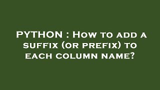 PYTHON : How to add a suffix (or prefix) to each column name