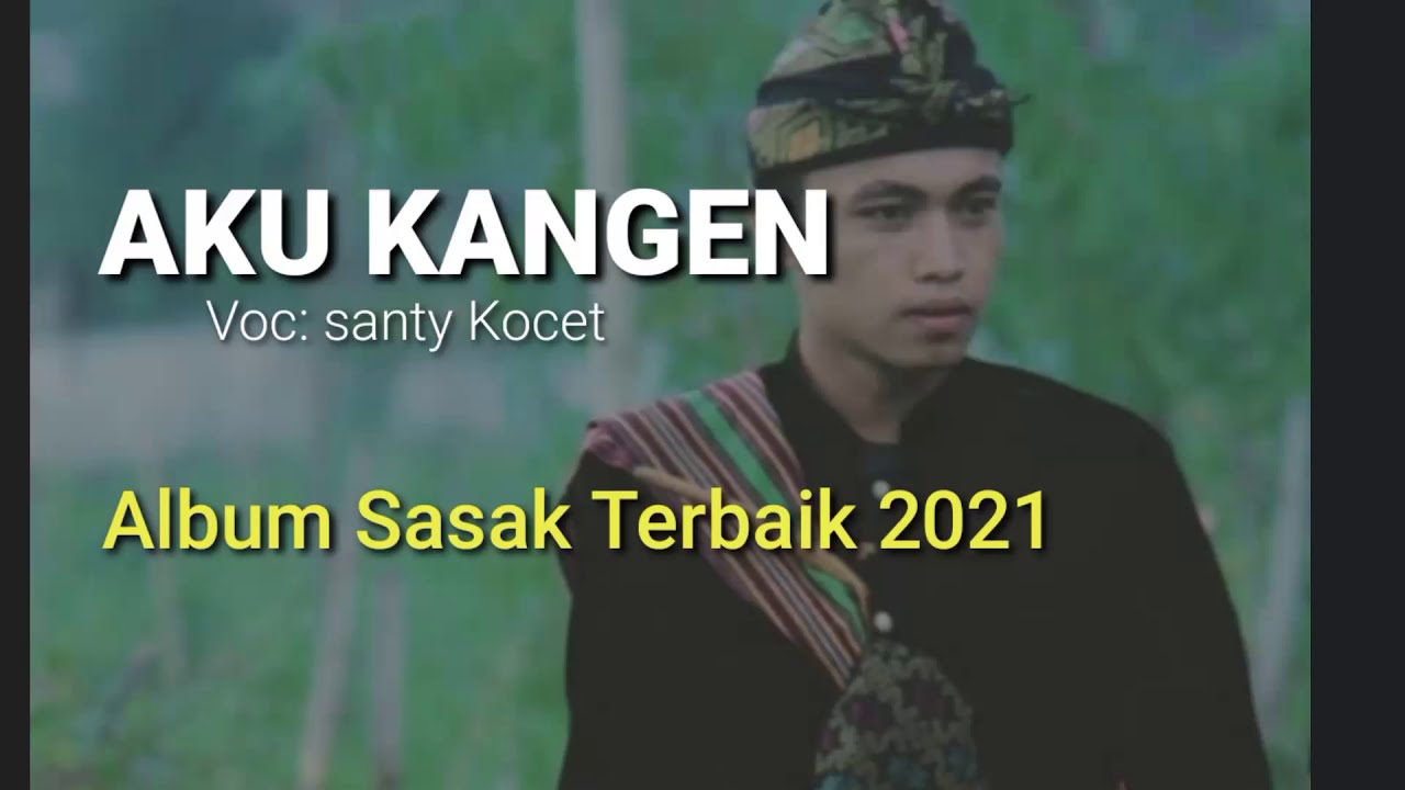 AKU KANGEN_- Santy_-Kocet (album Sasak terbaru 2021)