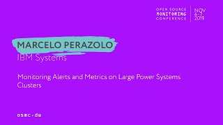 OSMC 2019 | Monitoring Alerts and Metrics on Large Power Systems Clusters by Marcelo Perazolo screenshot 4