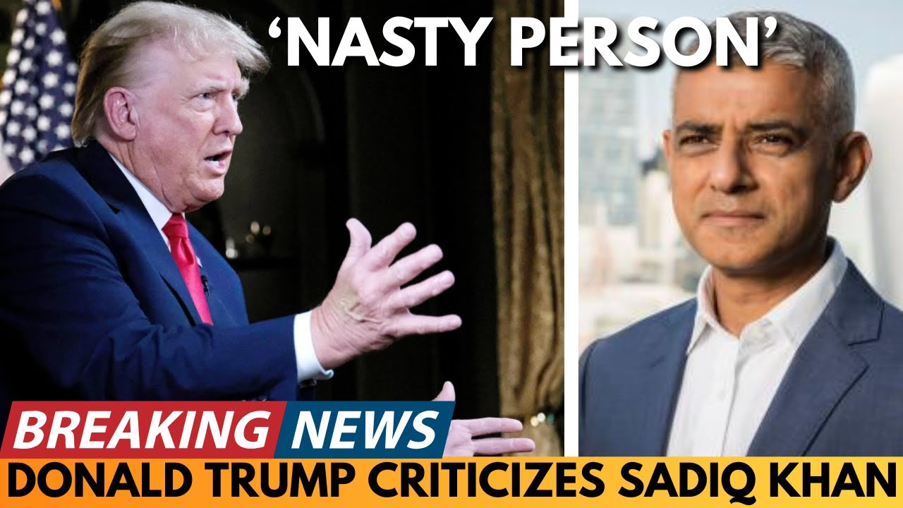 breaking-news-donald-trump-says-sadiq-khan-is-a-nasty-person-youtube