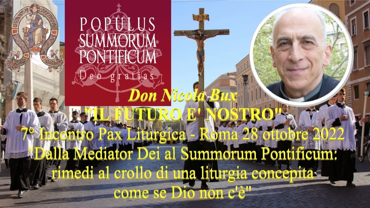 Don Nicola Bux: IL FUTURO È NOSTRO -  intervento al 7° incontro Pax Liturgica- Roma 28 Ottobre 2022