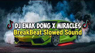 DJ ENAK DONG X MIRACLES BREAKBEAT SLOWED SOUND Alexx ft SX VIRAL TIK TOK TERBARU 2026