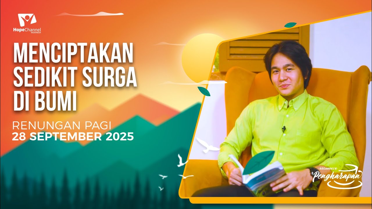 Renungan Pagi | MENCIPTAKAN SEDIKIT SURGA DI BUMI | 29 SEPTEMBER 2025