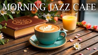 Morning Jazz Cafe ☕ Positive Bossa Nova instrumental for Working & Studying