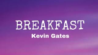 Kevin Gates - Breakfast ( Lyrics)