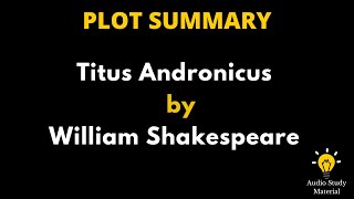 Plot Summary Of Titus Andronicus By William Shakespeare - Titus Andronicus - Shakespeare