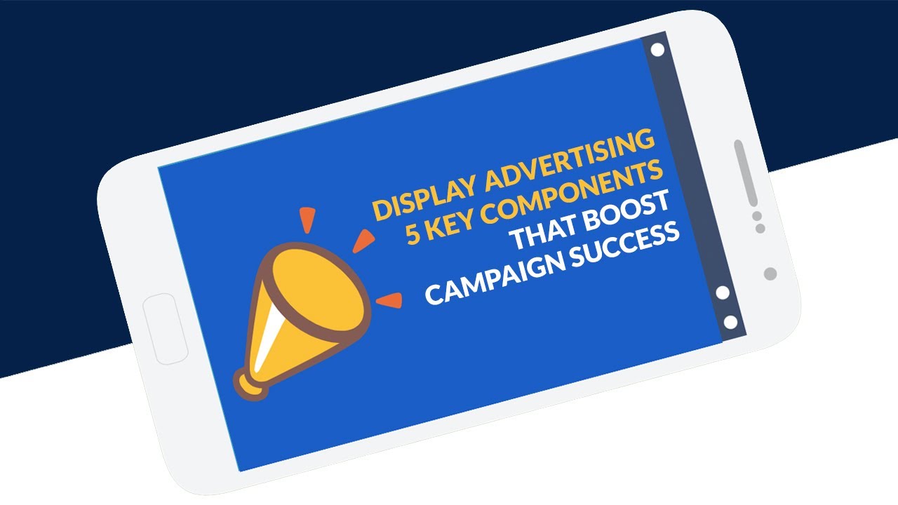 Display Advertising Key Roles Display Advertising: 5 Key Components That Boost Campaign Success - YouTube