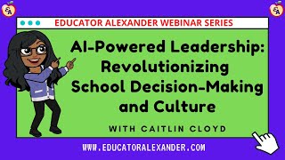 AI Powered Leadership: Revolutionizing School Decision Making and Culture with Caitlin Cloyd
